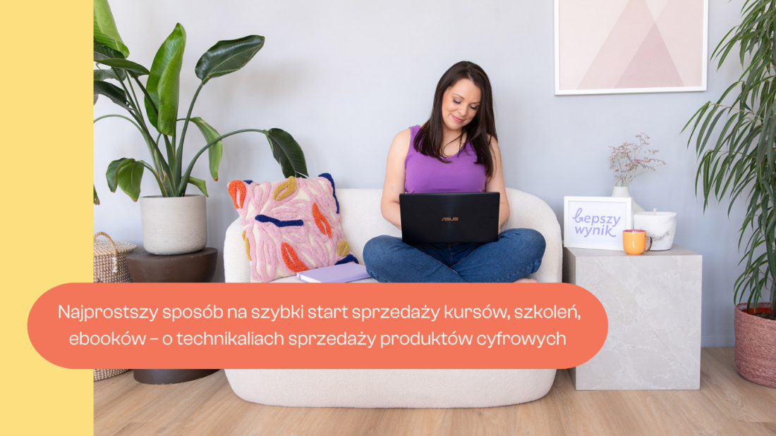 Jak zacząć sprzedaż produktów cyfrowych bez sklepu i platformy kursowej